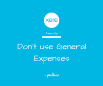 Xero Tip - Don't use General Expenses