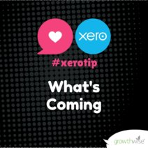 Xero Tip - What's Coming