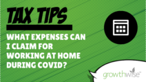 I've worked at home during COVID, what tax deductions can I claim?