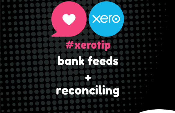 Xero Tip - Bank Feeds + Reconciling