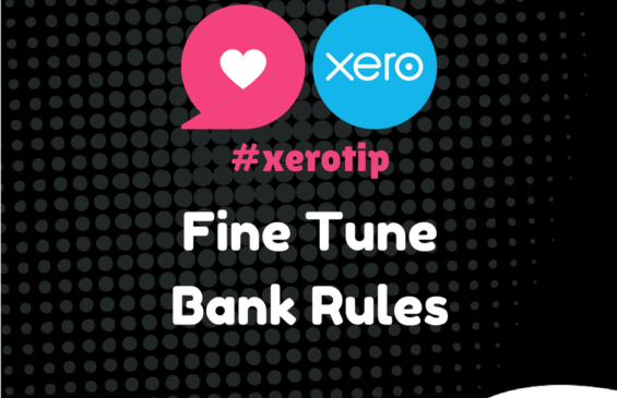 Xero Tip - Fine Tune your Bank Rules