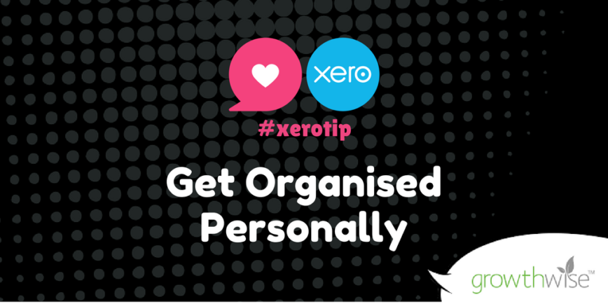 Xero Tip Twitter Get Organised Personally